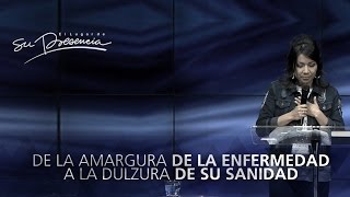 De la amargura de la enfermedad a la dulzura de su sanidad - Adriana Olaya - 22 Octubre 2014
