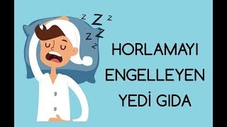 Horlamayı Engelleyen Yedi Gıda