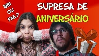 SURPRESA DE ANIVERSÁRIO: WIN ou FAIL?
