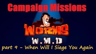 Worms WMD Campaign Mission 9 - When Will I Siege You Again