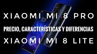 Xiaomi Mi 8 Pro y Mi 8 Lite Presentación Oficial - Precios, Características y Diferencias