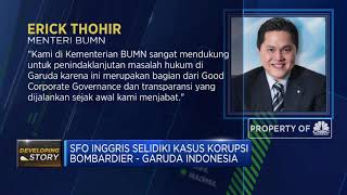 Erick Thohir Dukung Penyeledikian Korupsi di Bombardier & Garuda Indonesia