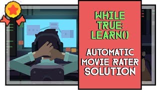 While True: learn() Automatic Movie Rater Solution Gold Medal