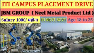 JBM GROUP | Neel Metal Product Ltd | ITI CAMPUS PLACEMENT DRIVE | Salary 10000/ महीना