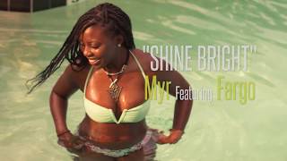 Myr - Shine Bright (feat. 4Fargo) [Prod. By KTGoKrazy]