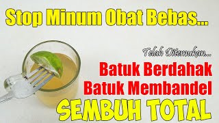 TANPA RESEP DOKTER, BATUK JENIS APAPUN SEMBUH ALAMI || CARA MENGATASI BATUK BERDAHAK