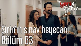 Yeni Gelin 63. Bölüm (Final) Şirin'in Sınav Heyecanı
