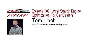 MM Podcast Episode 007: Local Search Engine Optimization For Car Dealers With Tom Libelt