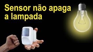 Porque a lâmpada não apaga com o sensor de presença?