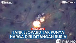 Bangkai Tank Leopard Gagal Dievakuasi Militer Ukraina, Serangan Lancet Makin Merontokkan
