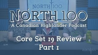 North 100 Ep42 - Core Set 19 Review Part 1