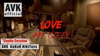 AVK,KaBaN,NikiToss - Love my city (studio session)