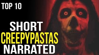 Top 10 Short Creepypastas | NARRATED