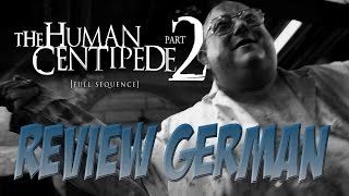 "THE HUMAN CENTIPEDE 2" Kritik Review (deutsch/german)