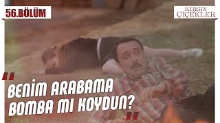 Arabası havaya uçan Kemal! - Kırgın Çiçekler 56.Bölüm