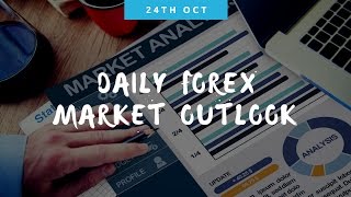 Daily Forex Market Outlook [24th October 2016]