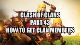 Clash of Clans - Part 43 - How to get clan members