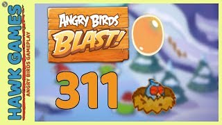 Angry Birds Blast Level 311 - 3 Stars Walkthrough, No Boosters