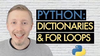 08 Beginner's Guide to Python - Dictionaries and For Loops