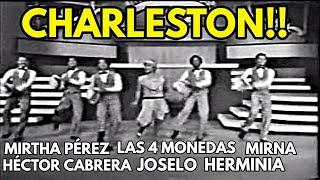 Mirtha Perez-Hector Cabrera-Las Cuatro Monedas-Mirna Rios-Herminia Martinez-Joselo.  "Charleston"