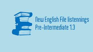 New English File Pre-Intermediate listenning 1.3