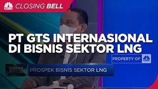 Optimisme PT GTS Internasional di Bisnis Sektor LNG