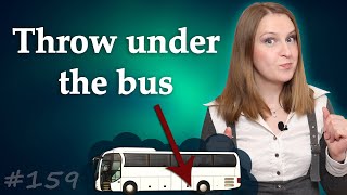 Throw somebody under the bus, английские идиомы