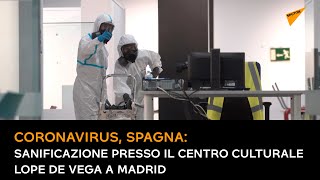 Coronavirus, Spagna: sanificazione presso il Centro culturale Lope de Vega a Madrid