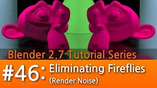 Blender 2.7 Tutorial #46 : Eliminating Fireflies (Render Noise) #b3d