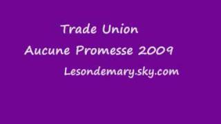 Trade Union - Aucune Promesse 2009