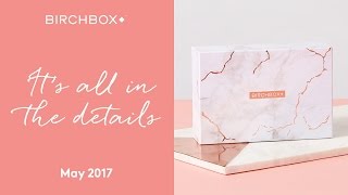 Birchbox UK May 2017: It's All In The Details