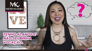 Tenho 42 anos e não sei minha vocação. Meiry Kamia responde No. 235