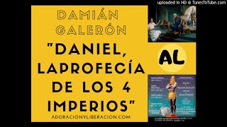"Daniel, la profecía de los cuatro imperios" (por DAMIÁN GALERÓN)