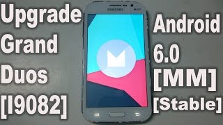 How To Install Upgrade Galaxy Grand Duos I9082 To Android 6.0 Marshmallow