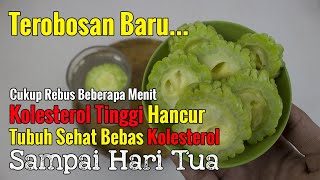 BAHKAN DOKTER JUGA BARU TAHU... CUMA PAKAI SAYUR MURAH INI, KOLESTEROL TINGGI AMBROL SELAMANYA