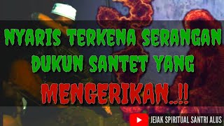 SERANGAN DUKUN SANTET YANG SANGAT MENGERIKAN.!!