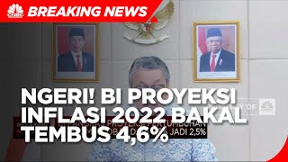 BI Proyeksi Inflasi RI 2022 Bakal Melejit Sampai 4,6%