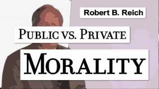 Robert Reich: Public vs. Private Morality