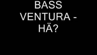 Bass Ventura - HÄ?!
