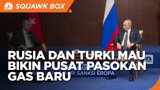 Rusia Mau Bikin Pusat Pasokan Gas Baru di Turki