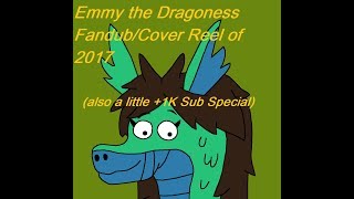 Emmy the Dragoness Fandub/Cover Reel of 2017 (and also a little +1K Sub Special)