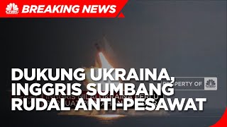 Inggris Sumbang Rudal Anti-Pesawat ke Ukraina