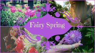 Fairy Spring | Почему я люблю весну | Anna Arden
