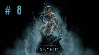 Девичье прохождение игры The Elder Scrolls V: Skyrim. Часть 8.
