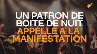 Pris à la gorge, un patron de boite de nuit appelle à la manifestation pour sauver son activité