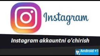 INSTAGRAM AKKAUNTNI O'CHIRISH