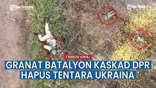 Detik-detik Granat Batalyon Kaskad DPR Meluncur dan Tewaskan Pasukan Ukraina