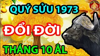 Chúc Mừng Quý Sửu 1973 ĂN LỘC Thần Ban Đường Đời Hưng Vượng, CỰC GIÀU Tháng 10 ÂL