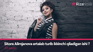 33 savol - Sitora Alimjanova ertalab turib ikkinchi qiladigan ishi ?