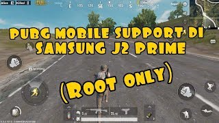 TIPS AGAR PUBG MOBILE SUPPORT DI SAMSUNG J2 PRIME (ROOT ONLY) WORK 100%